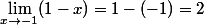 \lim_{x\to-1}(1-x)=1-(-1)=2